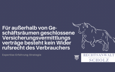 Kein Widerrufsrecht bei außerhalb der Geschäftsräumen geschlossenen Versicherungsvermittlungsverträgen.