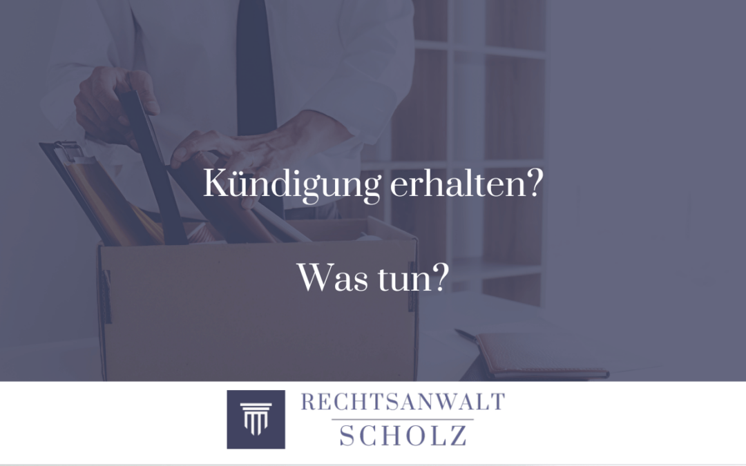 Kündigung erhalten? Was muss ich tun?